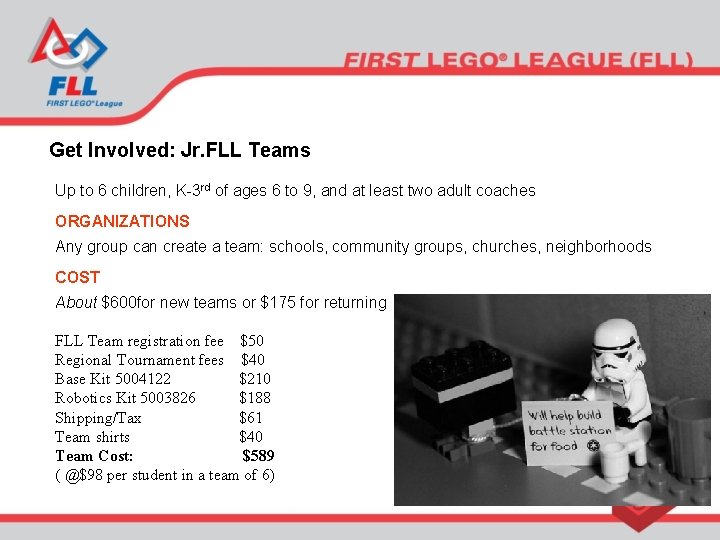 Get Involved: Jr. FLL Teams Up to 6 children, K-3 rd of ages 6