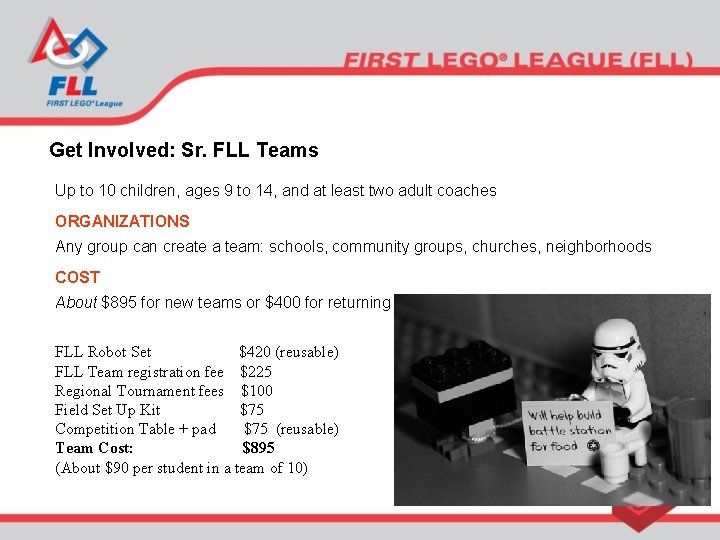Get Involved: Sr. FLL Teams Up to 10 children, ages 9 to 14, and