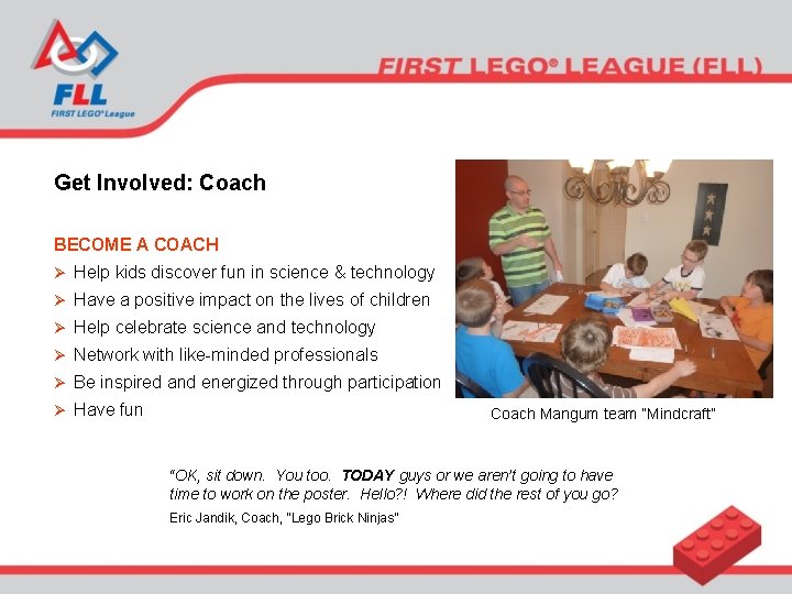 Get Involved: Coach BECOME A COACH Ø Help kids discover fun in science &