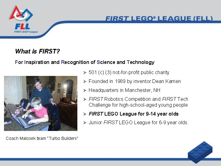 What is FIRST? For Inspiration and Recognition of Science and Technology Ø 501 (c)