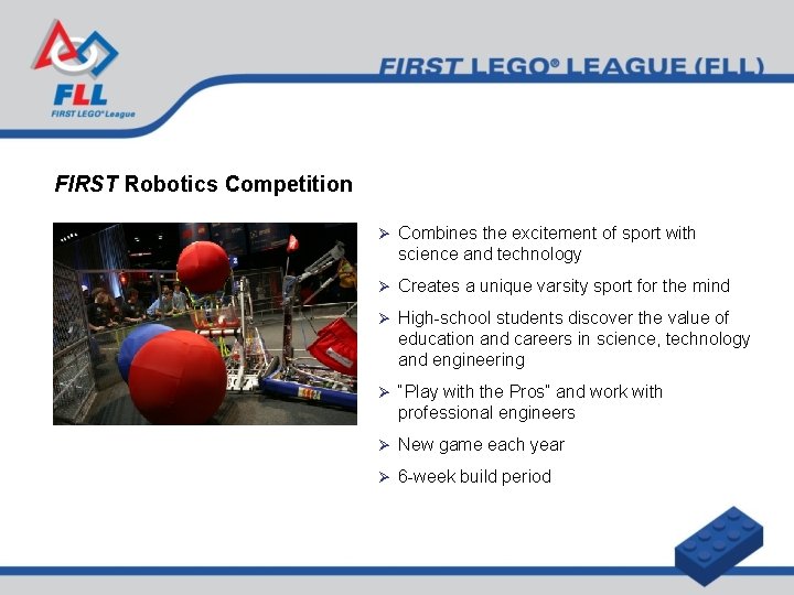 FIRST Robotics Competition Ø Combines the excitement of sport with science and technology Ø