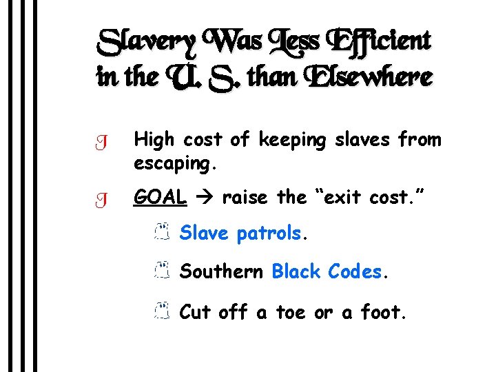 Slavery Was Less Efficient in the U. S. than Elsewhere J High cost of