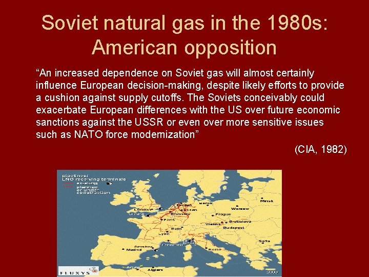 Soviet natural gas in the 1980 s: American opposition “An increased dependence on Soviet