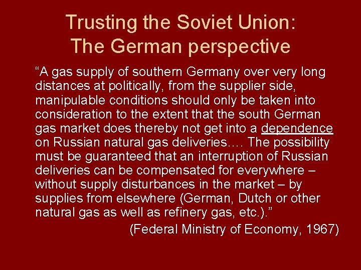 Trusting the Soviet Union: The German perspective “A gas supply of southern Germany over