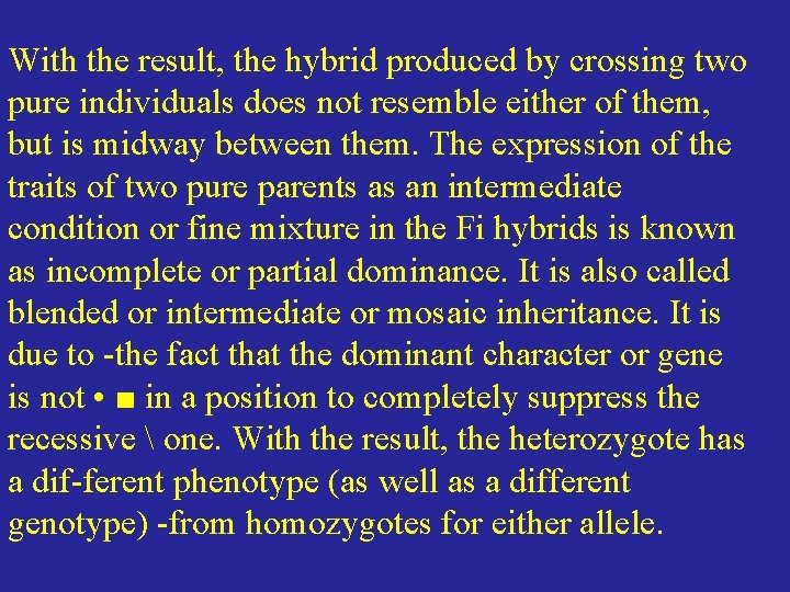 With the result, the hybrid produced by crossing two pure individuals does not resemble