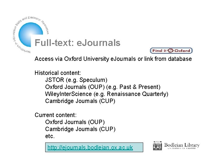 Full-text: e. Journals Access via Oxford University e. Journals or link from database Historical