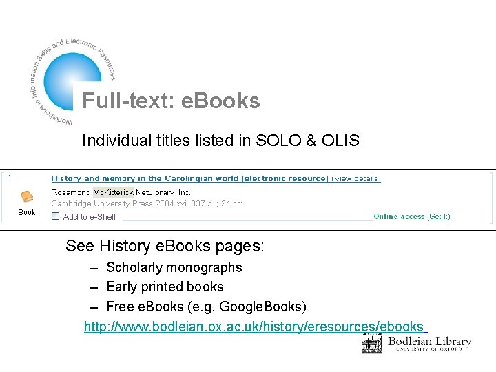 Full-text: e. Books Individual titles listed in SOLO & OLIS See History e. Books