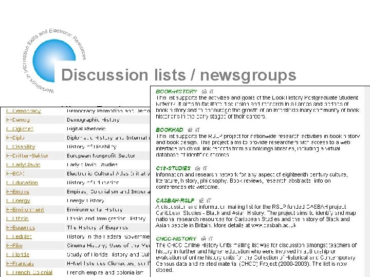 Discussion lists / newsgroups History Faculty JISCMail H-Net http: //www. jiscmail. ac. uk http:
