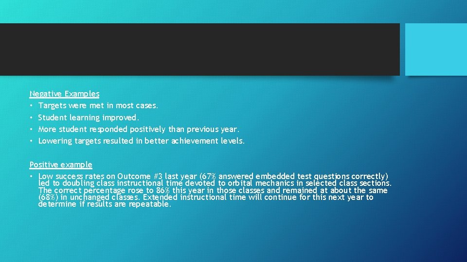 Negative Examples • Targets were met in most cases. • Student learning improved. •
