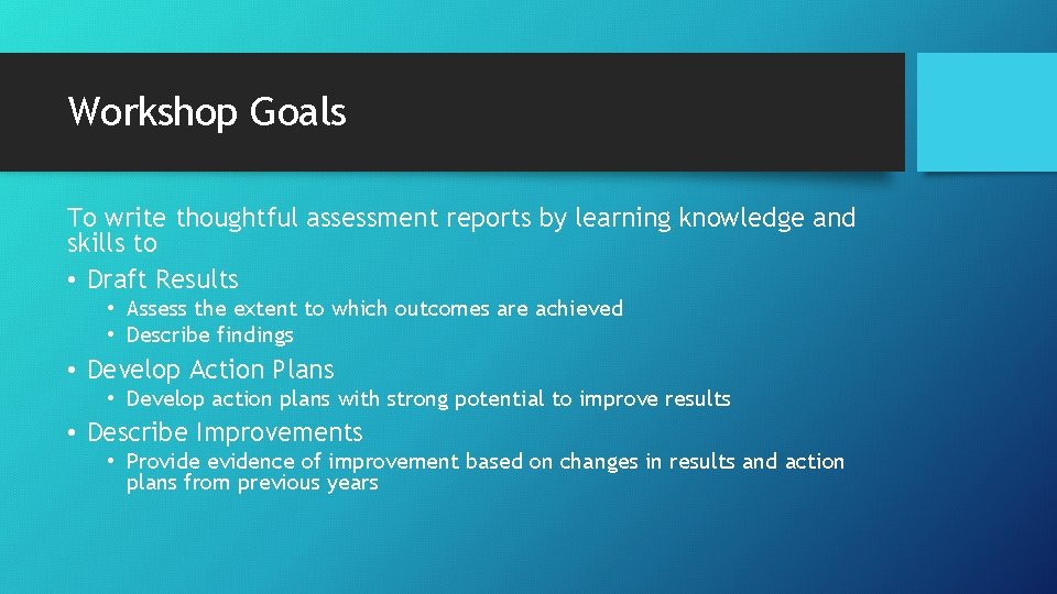 Workshop Goals To write thoughtful assessment reports by learning knowledge and skills to •