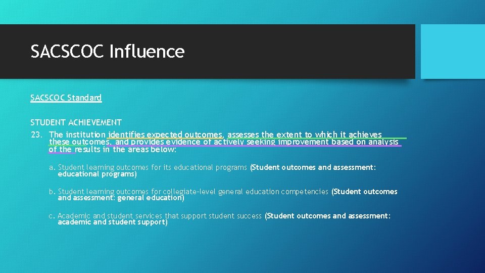 SACSCOC Influence SACSCOC Standard STUDENT ACHIEVEMENT 23. The institution identifies expected outcomes, assesses the