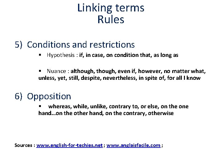 Linking terms Rules 5) Conditions and restrictions § Hypothesis : if, in case, on