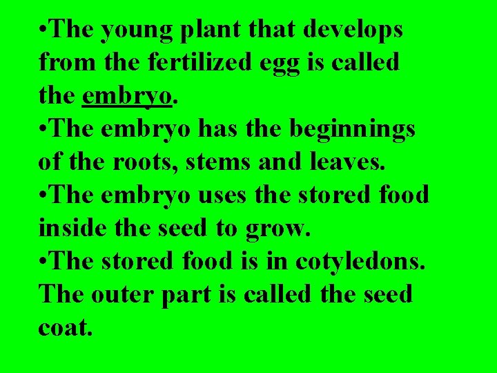  • The young plant that develops from the fertilized egg is called the