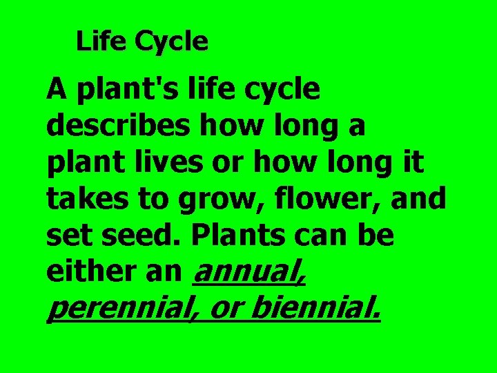 Life Cycle A plant's life cycle describes how long a plant lives or how