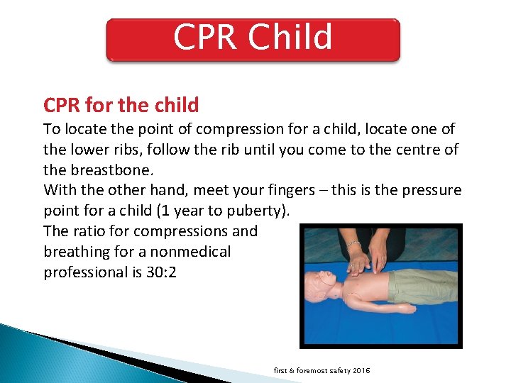 CPR Child CPR for the child To locate the point of compression for a