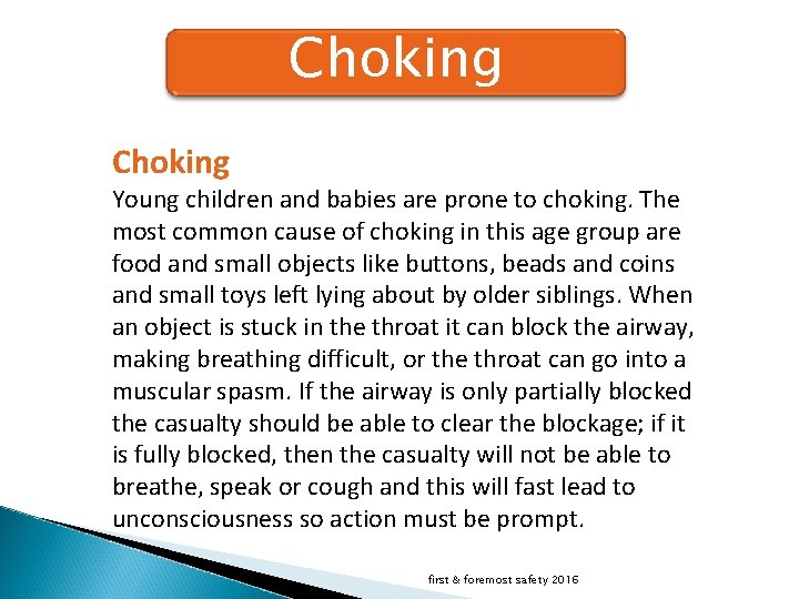 Choking Young children and babies are prone to choking. The most common cause of