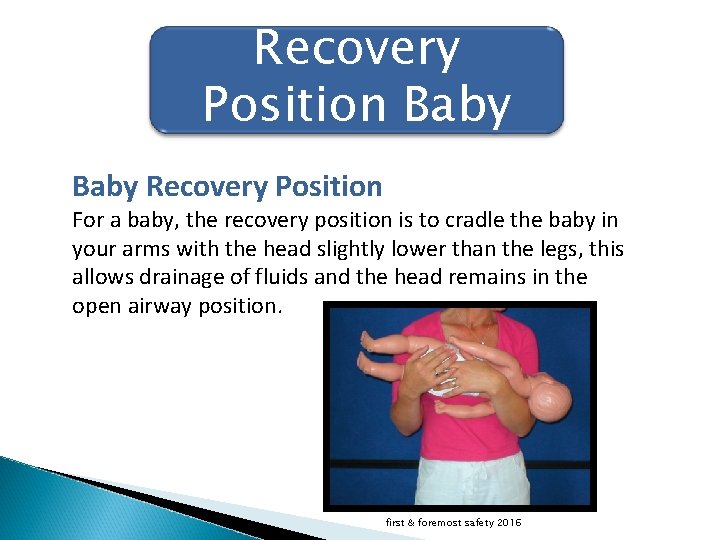 Recovery Position Baby Recovery Position For a baby, the recovery position is to cradle