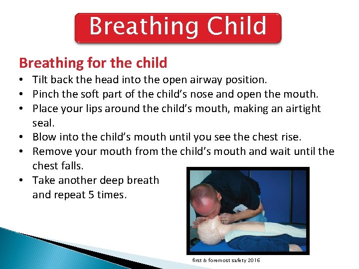 Breathing Child Breathing for the child • Tilt back the head into the open