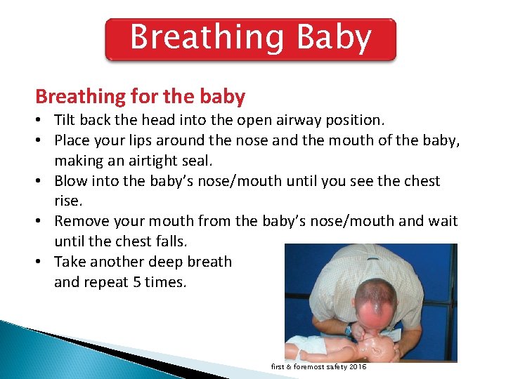 Breathing Baby Breathing for the baby • Tilt back the head into the open