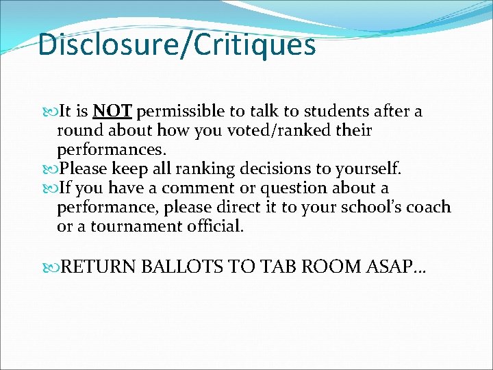 Disclosure/Critiques It is NOT permissible to talk to students after a round about how
