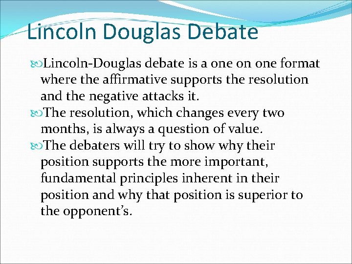 Lincoln Douglas Debate Lincoln-Douglas debate is a one on one format where the affirmative