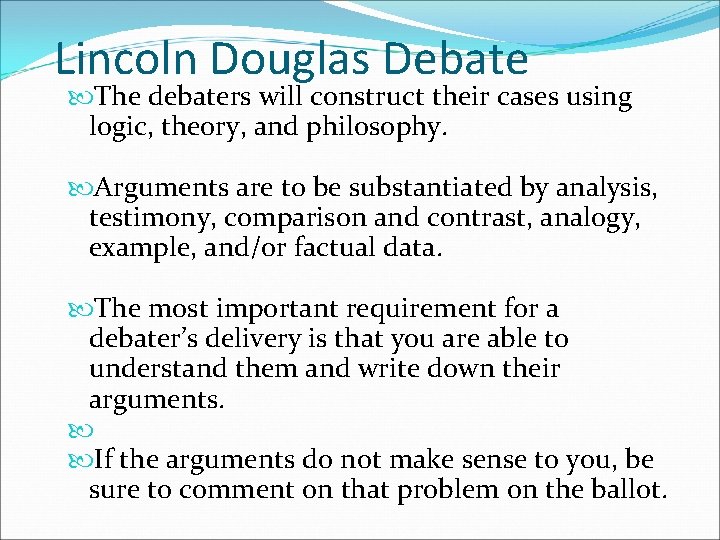 Lincoln Douglas Debate The debaters will construct their cases using logic, theory, and philosophy.