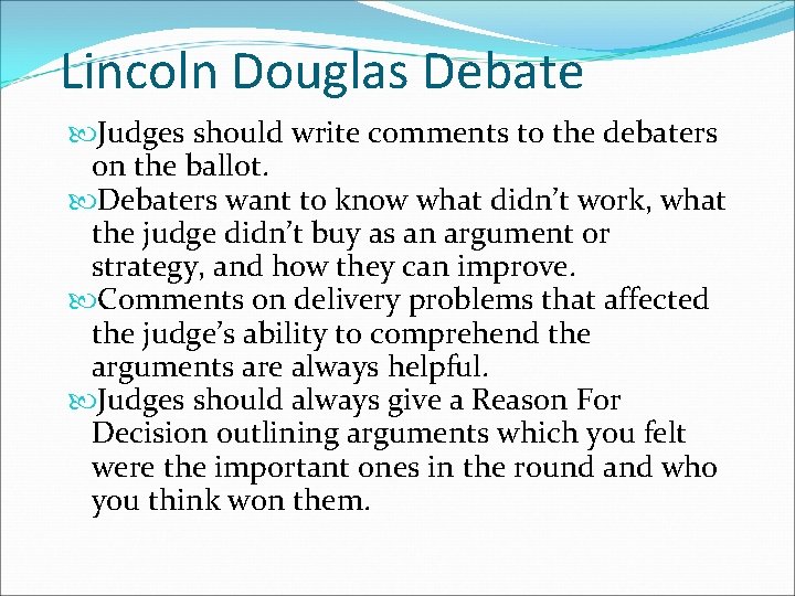 Lincoln Douglas Debate Judges should write comments to the debaters on the ballot. Debaters