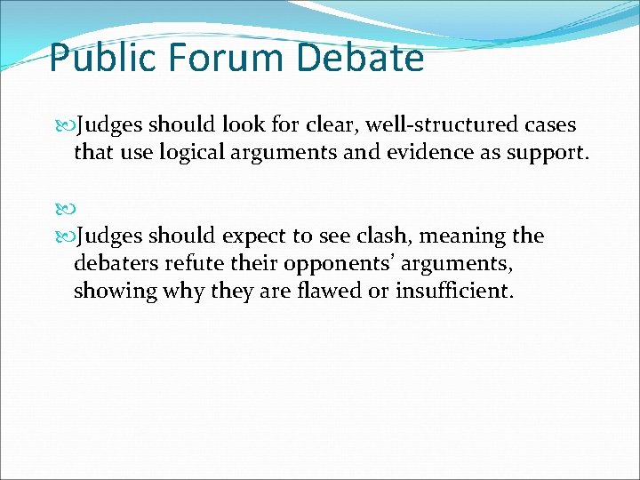 Public Forum Debate Judges should look for clear, well-structured cases that use logical arguments