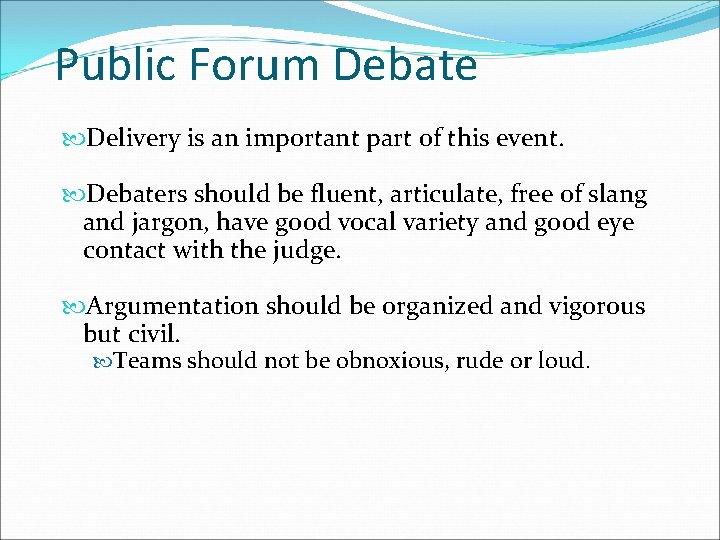 Public Forum Debate Delivery is an important part of this event. Debaters should be