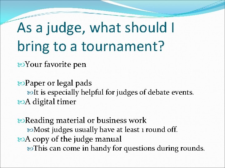 As a judge, what should I bring to a tournament? Your favorite pen Paper