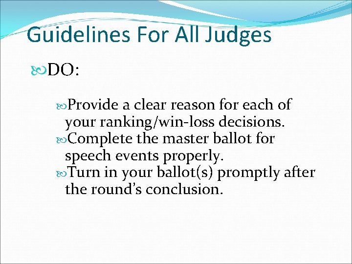 Guidelines For All Judges DO: Provide a clear reason for each of your ranking/win-loss