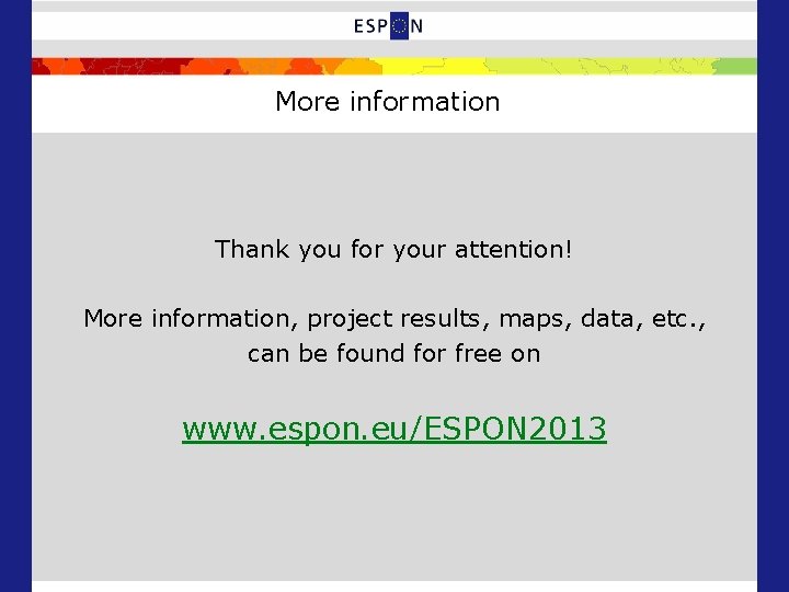 More information Thank you for your attention! More information, project results, maps, data, etc.