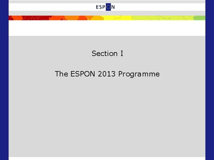 Section I The ESPON 2013 Programme 