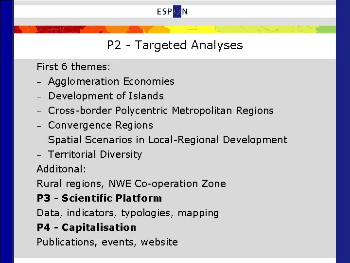 P 2 - Targeted Analyses First 6 themes: – Agglomeration Economies Development of Islands