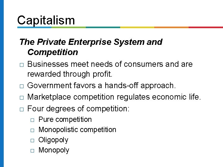 Capitalism The Private Enterprise System and Competition � � Businesses meet needs of consumers