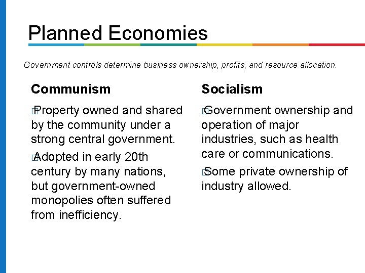 Planned Economies Government controls determine business ownership, profits, and resource allocation. Communism Socialism �