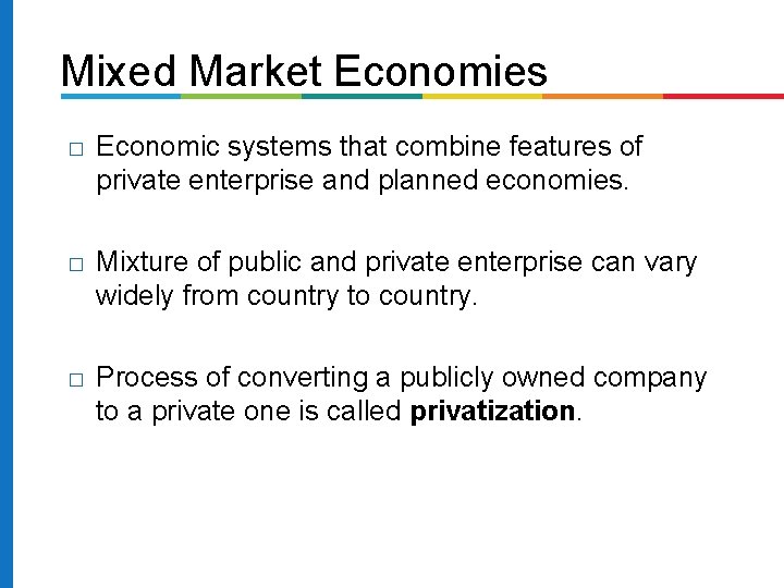 Mixed Market Economies � Economic systems that combine features of private enterprise and planned