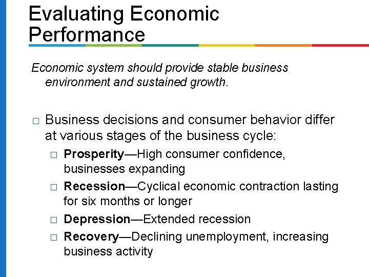 Evaluating Economic Performance Economic system should provide stable business environment and sustained growth. �