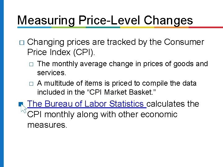 Measuring Price-Level Changes � Changing prices are tracked by the Consumer Price Index (CPI).