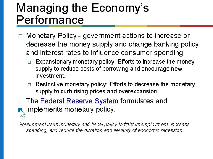 Managing the Economy’s Performance � Monetary Policy - government actions to increase or decrease