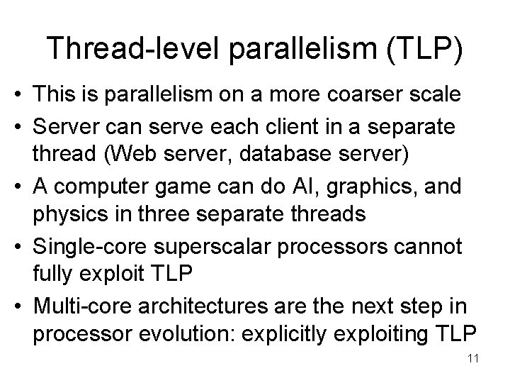 Thread-level parallelism (TLP) • This is parallelism on a more coarser scale • Server