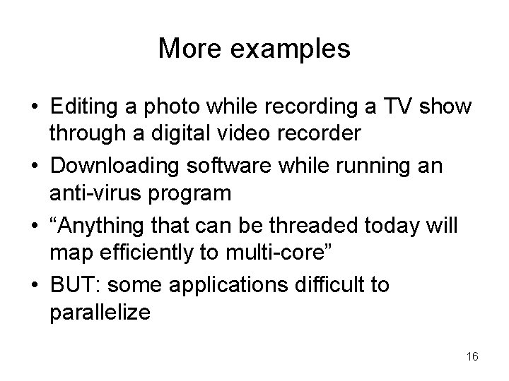 More examples • Editing a photo while recording a TV show through a digital