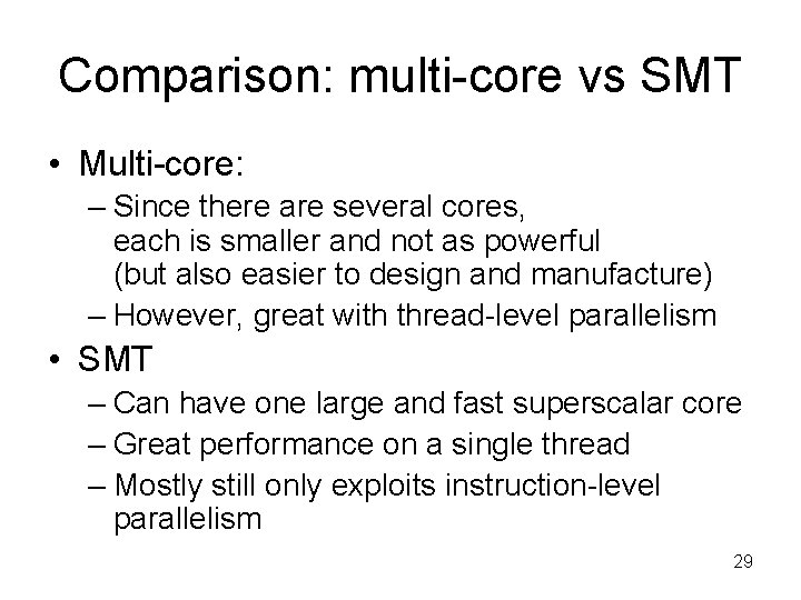 Comparison: multi-core vs SMT • Multi-core: – Since there are several cores, each is