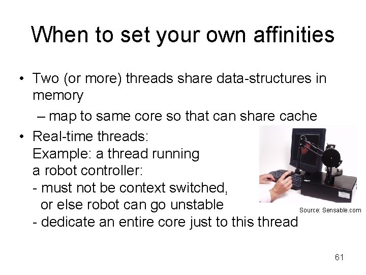 When to set your own affinities • Two (or more) threads share data-structures in