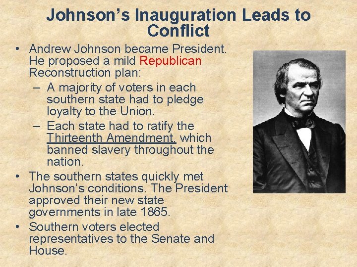 Johnson’s Inauguration Leads to Conflict • Andrew Johnson became President. He proposed a mild