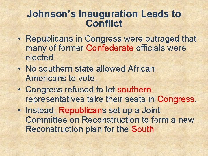 Johnson’s Inauguration Leads to Conflict • Republicans in Congress were outraged that many of