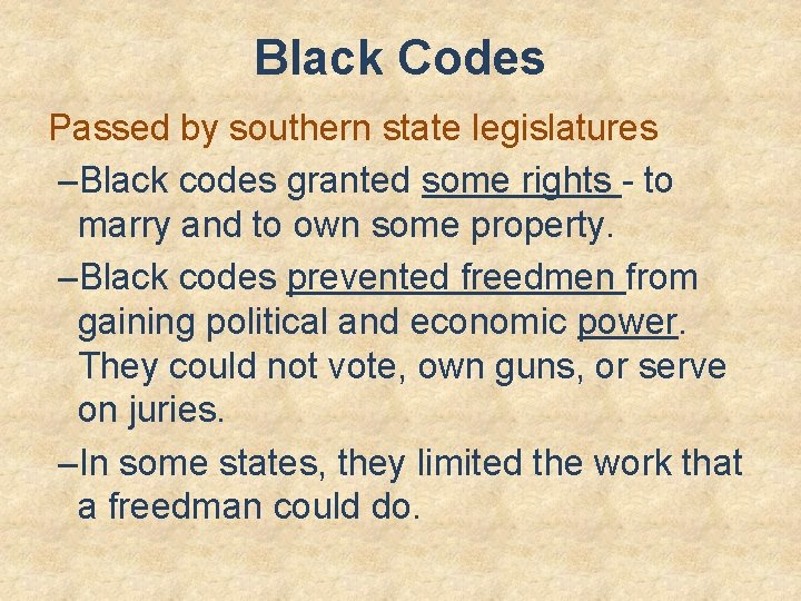 Black Codes Passed by southern state legislatures –Black codes granted some rights - to