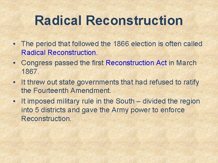 Radical Reconstruction • The period that followed the 1866 election is often called Radical