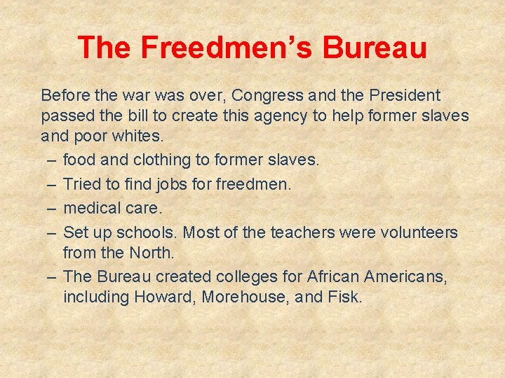 The Freedmen’s Bureau Before the war was over, Congress and the President passed the