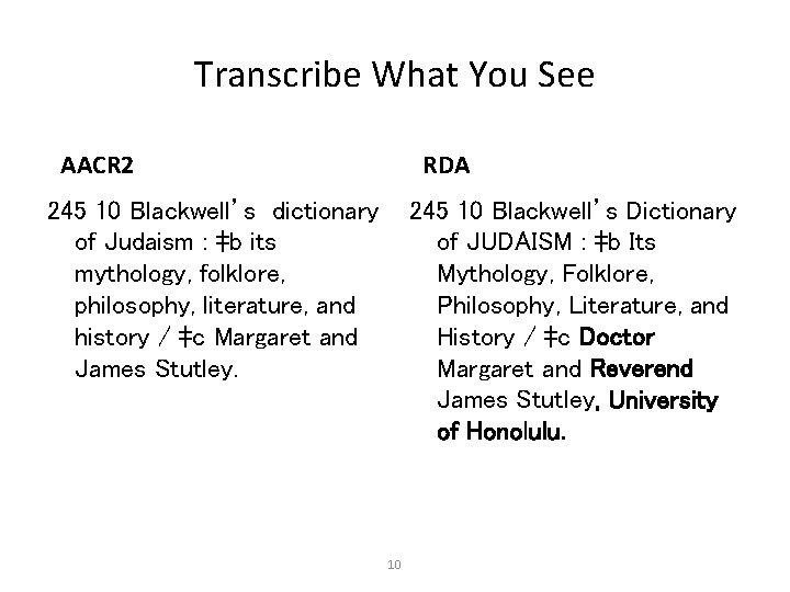 Transcribe What You See AACR 2 RDA 245 10 Blackwell’s dictionary of Judaism :